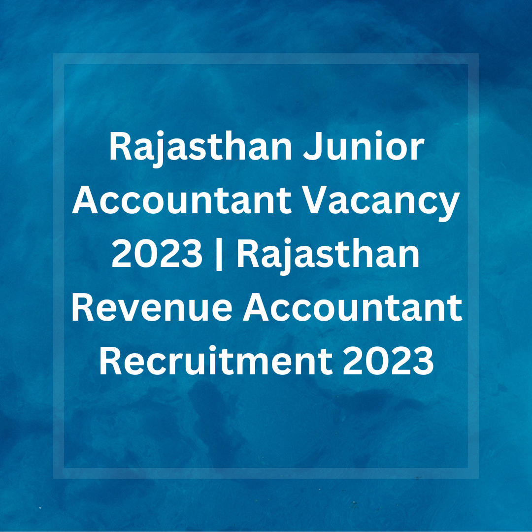 Rajasthan Junior Accountant Vacancy 2023 | Rajasthan Revenue Accountant Recruitment 2023