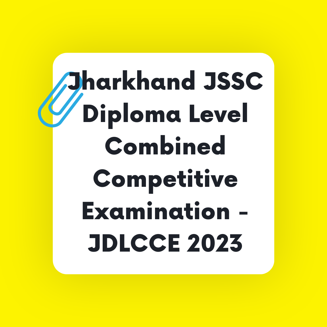 Jharkhand JSSC Diploma Level Combined Competitive Examination - JDLCCE 2023